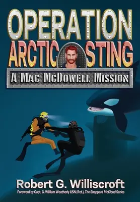 Operácia „Arktické žihadlo“: Misia Maca McDowella - Operation Arctic Sting: A Mac McDowell Mission