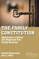 Rodinná ústava: Rodinná rodina: Dohody na zabezpečenie a zachovanie rodiny a podniku - The Family Constitution: Agreements to Secure and Perpetuate Your Family and Your Business