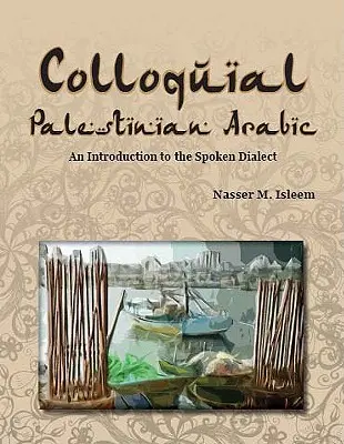 Hovorová palestínska arabčina: Úvod do hovoreného dialektu - Colloquial Palestinian Arabic: An Introduction to the Spoken Dialect