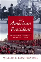 Americký prezident: - The American President: From Teddy Roosevelt to Bill Clinton