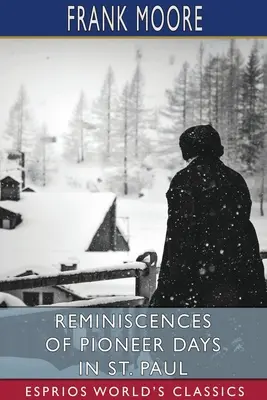 Spomienky na pionierske dni v St. Paul (Esprios Classics) - Reminiscences of Pioneer Days in St. Paul (Esprios Classics)
