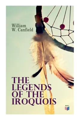 Legendy o Irokézoch - The Legends of the Iroquois