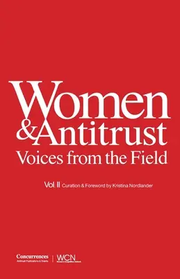 Ženy a protimonopolné opatrenia: II: Hlasy z terénu - Women & Antitrust: Voices from the Field, Vol. II