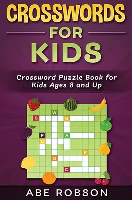 Krížovky pre deti: Kniha krížoviek pre deti od 8 rokov - Crosswords for Kids: Crossword Puzzle Book for Kids Ages 8 and Up