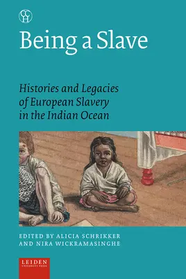Byť otrokom: História a dedičstvo európskeho otroctva v Indickom oceáne - Being a Slave: Histories and Legacies of European Slavery in the Indian Ocean