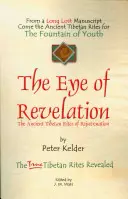 Oko zjavenia: Staroveké tibetské omladzovacie rituály - The Eye of Revelation: The Ancient Tibetan Rites of Rejuvenation