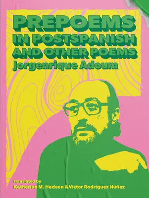 Básne v postšpanielčine a iné básne - Prepoems in Postspanish and Other Poems