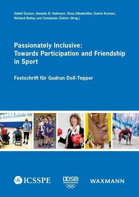 Passionately Inclusive: Na ceste k účasti a priateľstvu v športe: Festschrift fr Gudrun Doll-Tepper - Passionately Inclusive: Towards Participation and Friendship in Sport: Festschrift fr Gudrun Doll-Tepper