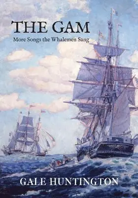 The Gam: Ďalšie piesne, ktoré spievali veľrybári - The Gam: More Songs the Whalemen Sang