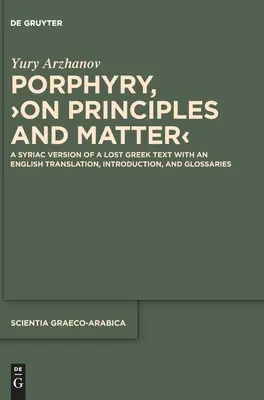 Porfýrius, >O princípoch a hmote: Sýrska verzia strateného gréckeho textu s anglickým prekladom, úvodom a slovníkom - Porphyry, >On Principles and Matter: A Syriac Version of a Lost Greek Text with an English Translation, Introduction, and Glossaries