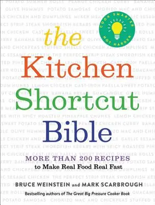 Biblia kuchynských skratiek: Viac ako 200 receptov na prípravu skutočného jedla v reálnom čase - The Kitchen Shortcut Bible: More Than 200 Recipes to Make Real Food Real Fast