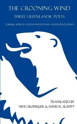 Hojdajúci sa vietor: traja grónski básnici - The Crooning Wind: Three Greenlandic Poets