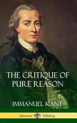 Kritika čistého rozumu (tvrdá väzba) - The Critique of Pure Reason (Hardcover)