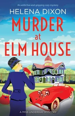 Vražda v Elm House: Úplne neodškriepiteľná historická tajomná záhada - Murder at Elm House: A totally unputdownable historical cozy mystery