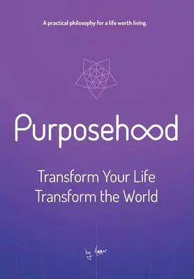 Účelnosť: Premena vášho života, premena sveta - Purposehood: Transform Your Life, Transform the World