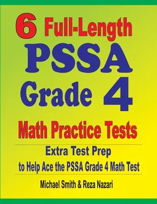 6 plnohodnotných cvičných testov PSSA Grade 4 Math: Extra príprava na testovanie, ktorá pomôže zvládnuť test PSSA Grade 4 Math - 6 Full-Length PSSA Grade 4 Math Practice Tests: Extra Test Prep to Help Ace the PSSA Grade 4 Math Test