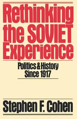 Prehodnotenie sovietskej skúsenosti: Politika a dejiny od roku 1917 - Rethinking the Soviet Experience: Politics and History Since 1917