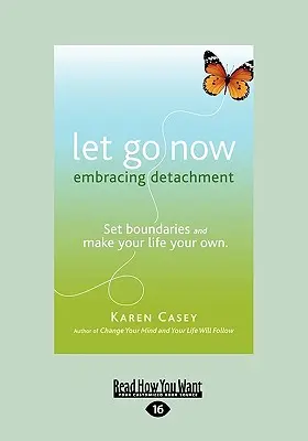 Pustite sa teraz: Prijatie odlúčenia (16pt, veľký výtlačok) - Let Go Now: Embracing Detachment (Large Print 16pt)