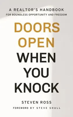 Dvere sa otvárajú, keď zaklopete: Príručka realitného makléra pre neobmedzené príležitosti a slobodu - Doors Open When You Knock: A Realtor's Handbook for Boundless Opportunity and Freedom