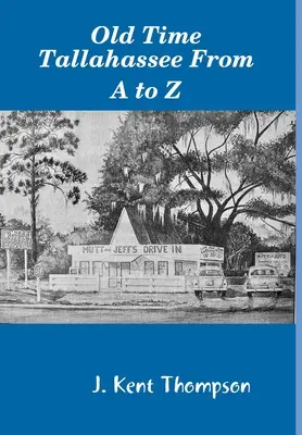 Staré časy Tallahassee od A po Z - Old Time Tallahassee From A to Z