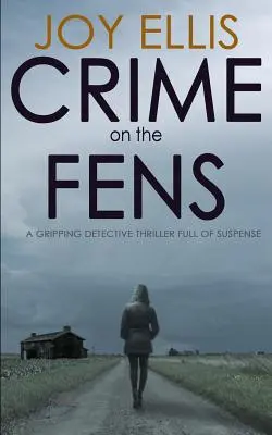 Zločin na Fens: strhujúci detektívny triler plný napätia - Crime on the Fens: a gripping detective thriller full of suspense