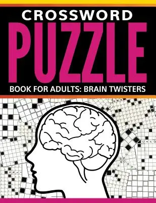 Kniha krížoviek pre dospelých: Hlavolamy pre deti a mládež: Kniha pre deti a mládež: Hlavolamy pre deti a mládež - Crossword Puzzle Book For Adults: Brain Twisters