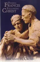 Hľadanie Františka, nasledovanie Krista - Finding Francis, Following Christ