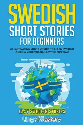 Švédske poviedky pre začiatočníkov: 20 pútavých poviedok na výučbu švédčiny a rozšírenie slovnej zásoby zábavnou formou! - Swedish Short Stories for Beginners: 20 Captivating Short Stories to Learn Swedish & Grow Your Vocabulary the Fun Way!