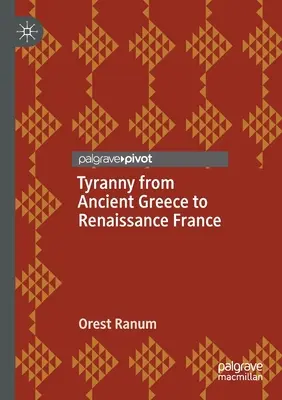 Tyrania od antického Grécka po renesančné Francúzsko - Tyranny from Ancient Greece to Renaissance France