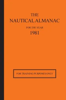 Námorný almanach na rok 1981: Iba na účely školenia - The Nautical Almanac for the Year 1981: For Training Purposes Only