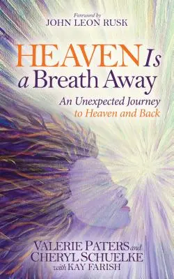 Heaven Is a Breath Away: Nečakaná cesta do neba a späť - Heaven Is a Breath Away: An Unexpected Journey to Heaven and Back