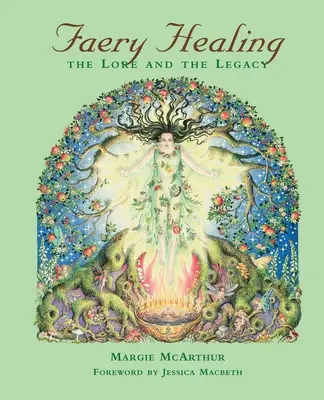 Liečenie pomocou víl: Pôvod a dedičstvo - Faery Healing: The Lore and the Legacy