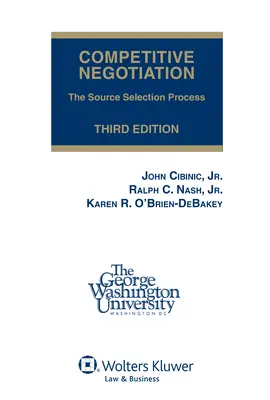 Konkurenčné vyjednávanie: Proces výberu zdrojov, tretie vydanie (mäkká väzba) - Competitive Negotiation: The Source Selection Process, Third Edition (Softcover)