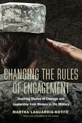 Zmena pravidiel nasadenia: Inšpirujúce príbehy o odvahe a vodcovstve žien v armáde - Changing the Rules of Engagement: Inspiring Stories of Courage and Leadership from Women in the Military