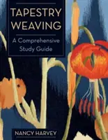 Tkanie gobelínov: Tkanice: komplexná študijná príručka - Tapestry Weaving: A Comprehensive Study Guide