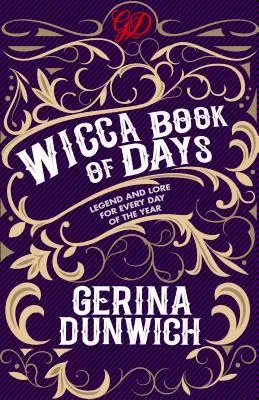 Kniha dní Wiccy: Knižka čarodejníckych kníh: Legendy a povesti pre každý deň v roku - The Wicca Book of Days: Legend and Lore for Every Day of the Year