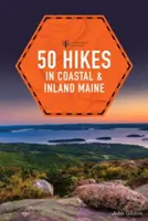 50 túr po pobreží a vnútrozemí štátu Maine - 50 Hikes in Coastal and Inland Maine