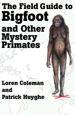 Terénny sprievodca Yetiho a iných záhadných primátov - The Field Guide to Bigfoot and Other Mystery Primates