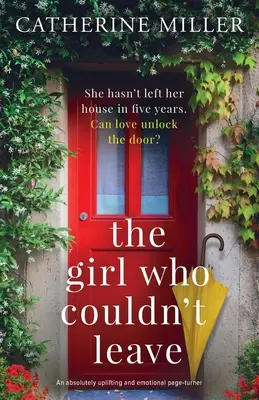 Dievča, ktoré nemohlo odísť: Absolútne povznášajúci a emocionálny page-turner - The Girl Who Couldn't Leave: An absolutely uplifting and emotional page-turner