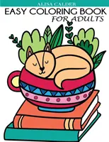 Jednoduché vymaľovánky pre dospelých: Krásne jednoduché vzory pre seniorov a začiatočníkov - Easy Coloring Book for Adults: Beautiful Simple Designs for Seniors and Beginners