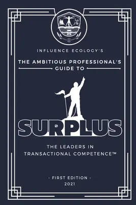 Príručka ambiciózneho profesionála o prebytkoch - The Ambitious Professional's Guide to Surplus