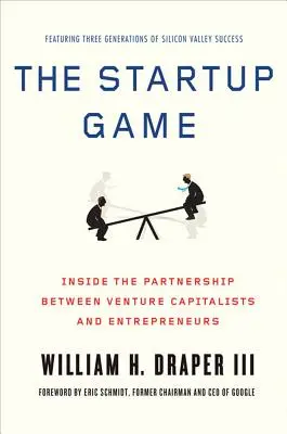 The Startup Game (Štartovacia hra): Vydajte sa na cestu do sveta: Startup: Partnerstvo medzi rizikovým kapitálom a podnikateľmi - The Startup Game: Inside the Partnership Between Venture Capitalists and Entrepreneurs