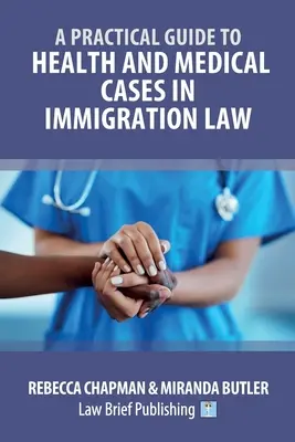 Praktický sprievodca zdravotnými a lekárskymi prípadmi v imigračnom práve - A Practical Guide to Health and Medical Cases in Immigration Law