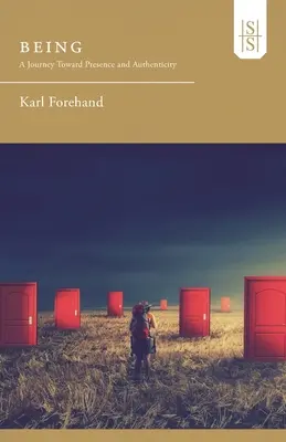Byť: Cesta k prítomnosti a autenticite - Being: A Journey Toward Presence and Authenticity