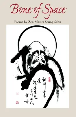 Bone of Space (Kosti z vesmíru): Básne zenového majstra Seung Sahna - Bone of Space: Poems by Zen Master Seung Sahn