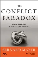 Paradox konfliktu: sedem dilem v jadre sporov - The Conflict Paradox: Seven Dilemmas at the Core of Disputes