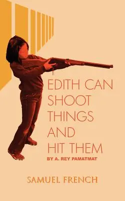 Edith dokáže strieľať a zasiahnuť veci - Edith Can Shoot Things and Hit Them