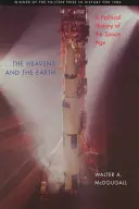 Nebesá a Zem: Politické dejiny vesmírneho veku - The Heavens and the Earth: A Political History of the Space Age