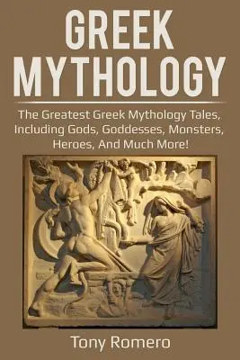 Grécka mytológia: Najväčšie príbehy gréckej mytológie, vrátane bohov, bohyň, netvorov, hrdinov a mnoho ďalšieho! - Greek Mythology: The greatest Greek Mythology tales, including gods, goddesses, monsters, heroes, and much more!