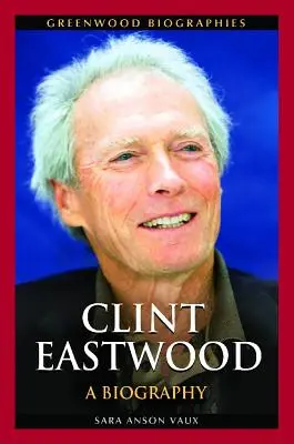 Clint Eastwood: A Biography (Životopis) - Clint Eastwood: A Biography